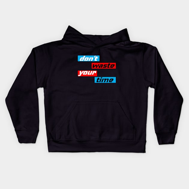 dont waste your time saying Kids Hoodie by paraface